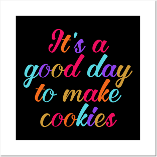 It's a good day to make cookies Posters and Art